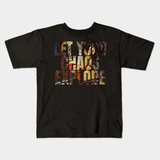 Let Your Chaos Explode - Masked Yen - Typography Kids T-Shirt